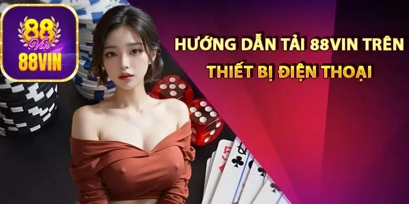 Bạn cần đọc kỹ yêu cầu tải ứng dụng 88Vin từ hệ thống cổng game