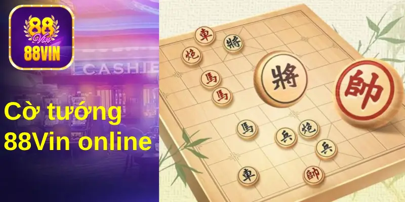 Cờ tướng online được 88Vin tối ưu mọi thủ tục đặt cược 