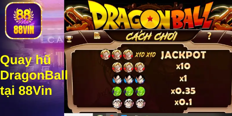 Dragon Ball 88Vin mang đến cho người chơi trải nghiệm quay hũ mới mẻ