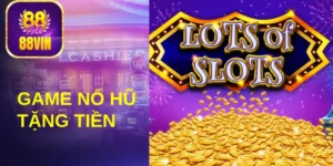 TOP 5 game nổ hũ tặng tiền được yêu thích tại nhà cái 88Vin