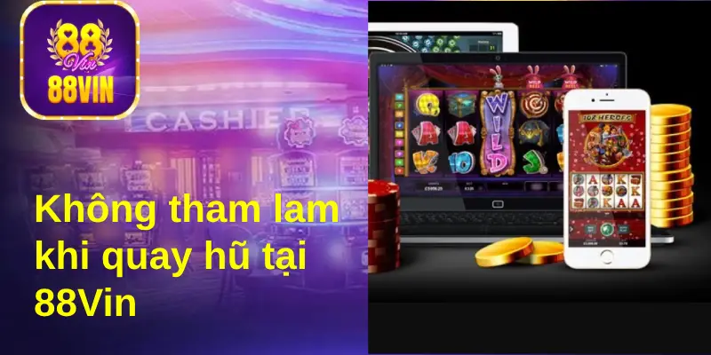 Lên kế hoạch vốn cược nổ hũ rõ ràng, không tham lam khi quay hũ 