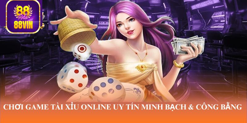 Chơi game tài xỉu online uy tín minh bạch